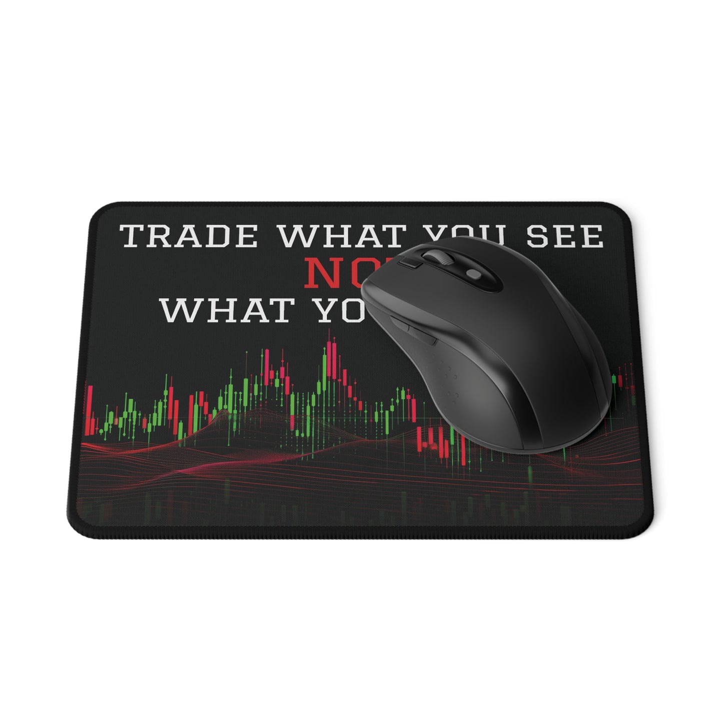 Trade what you see Mousepad