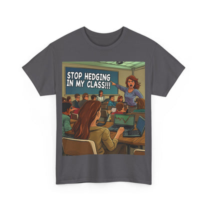 Stop Hedging T-shirt